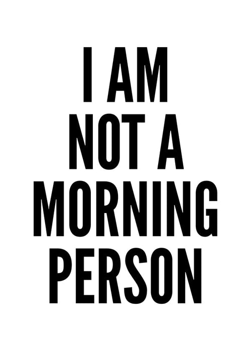 Zwart-wit kunst typografische I AM NOT A MORNING PERSON