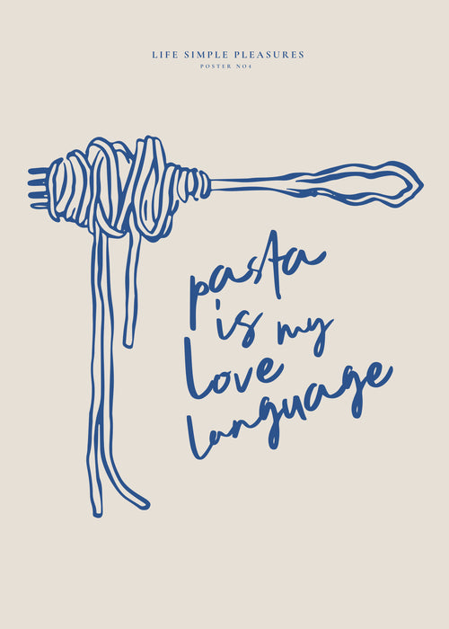 Life Simple simple pleasures - Pasta is my love Language - Unframed art print