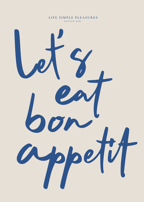 Life Simple simple pleasures - Let's eat, Bon Appetit - Unframed art print