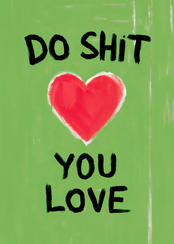 Do Shit You Love