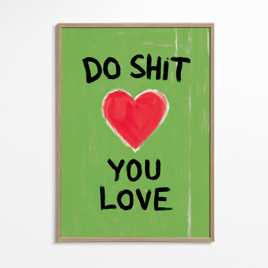 Do Shit You Love