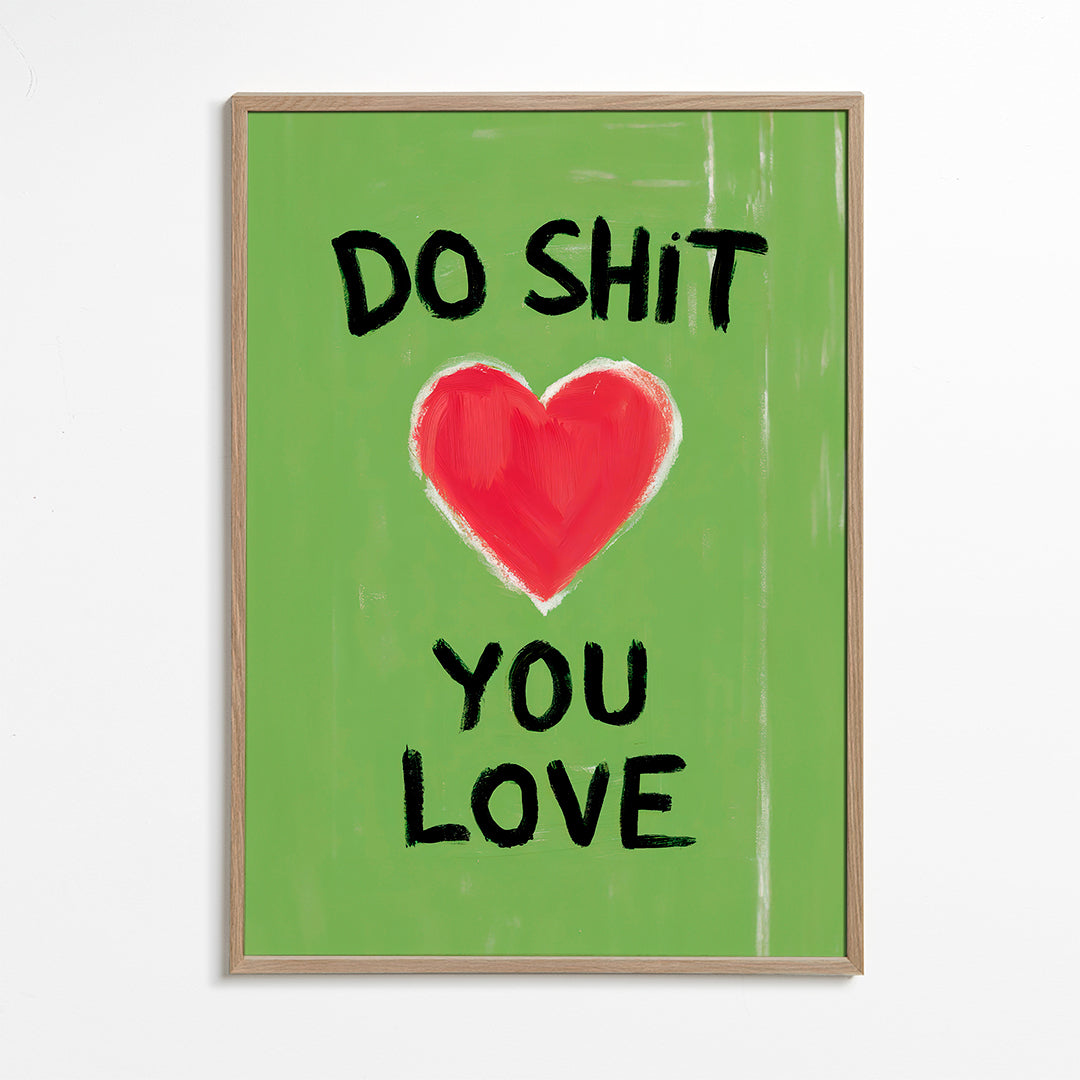 Do Shit You Love